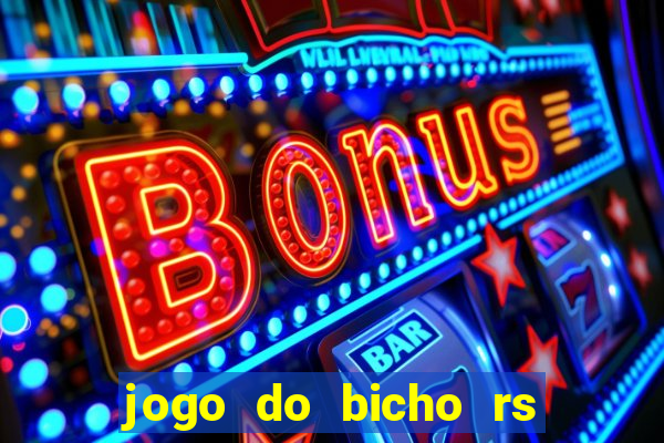 jogo do bicho rs resultado certo de hoje 14h 18h rs consulta